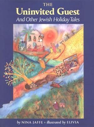 The Uninvited Guest and Other Jewish Holiday Tales by Nina Jaffe