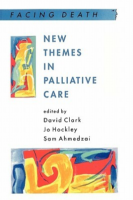 New Themes in Palliative Care by Sam H. Ahmedzai, David Clark, Jo Hockley