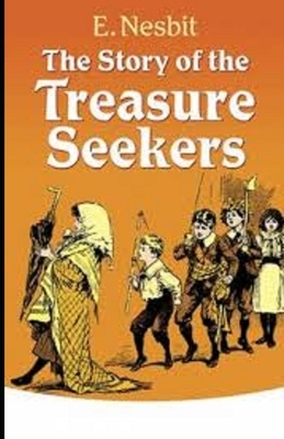 The Story of the Treasure Seekers illustrated by E. Nesbit