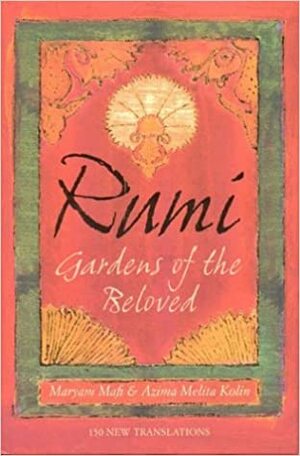 Rumi: Gardens of the Beloved by Maryam Mafi, Rumi