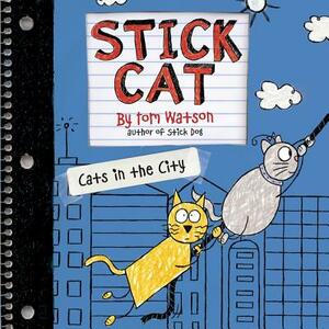 Stick Cat: Cats in the City by Tom Watson