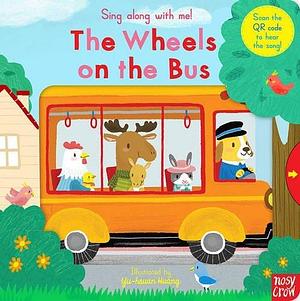 Sing Along With Me Wheels On The Bus by Yu-Hsuan Huang, Nosy Crow