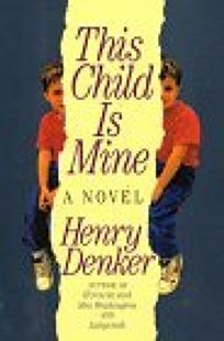 This Child is Mine by Henry Denker