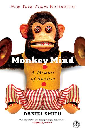 Monkey Mind: A Memoir of Anxiety by Daniel B. Smith