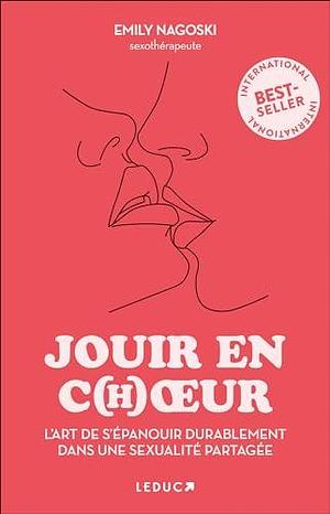 Jouir en chœur : Le guide pour en finir avec les diktats by Emily Nagoski