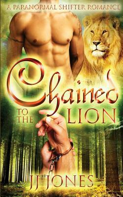 Chained To The Lion by Jj Jones