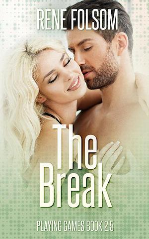 The Break by Rene Folsom, Rene Folsom