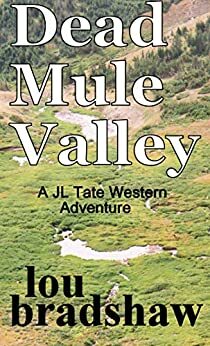 Dead Mule Valley by Lou Bradshaw