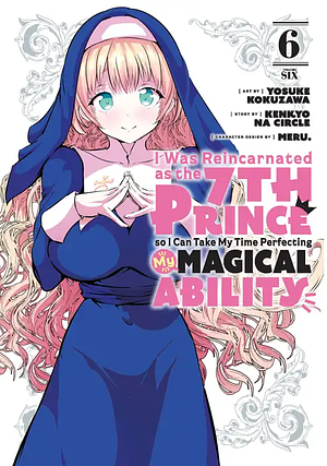 I Was Reincarnated as the 7th Prince so I Can Take My Time Perfecting My Magical Ability, Volume 6 by Yosuke Kokuzawa, Kenkyo na Circle