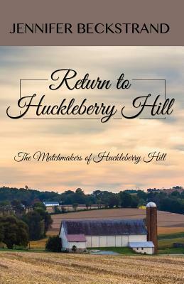 Return to Huckleberry Hill by Jennifer Beckstrand