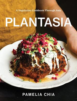 Plantasia: A Vegetarian Cookbook Through Asia by Pamelia Chia