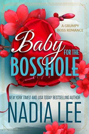 Baby for the Bosshole by Nadia Lee