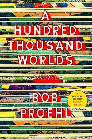 A Hundred Thousand Worlds by Bob Proehl