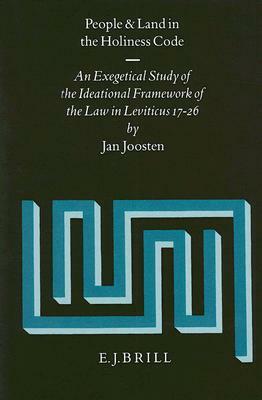 People and Land in the Holiness Code: An Exegetical Study of the Ideational Framework of the Law in Leviticus 17-26 by Jan Joosten