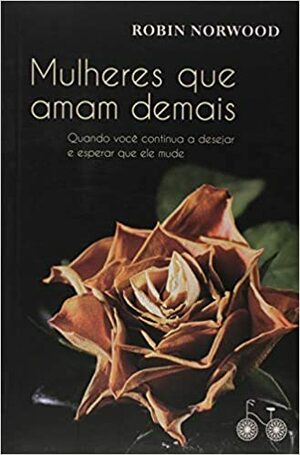 Mulheres Que Amam Demais by Robin Norwood
