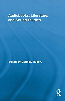 Audiobooks, Literature, and Sound Studies by 