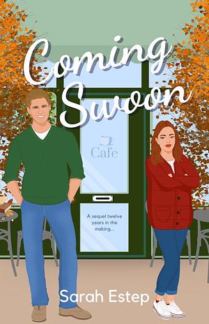 Coming Swoon: A Small-town Second Chance RomCom by Sarah Estep