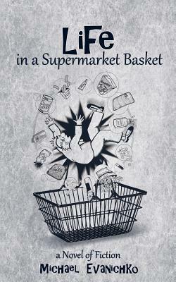 Life in a Supermarket Basket by Michael Evanichko