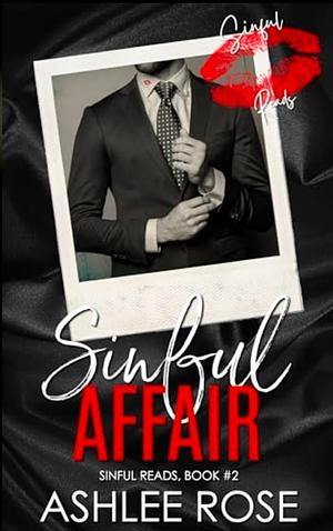 Sinful Affair: Sinful Reads by Ashlee Rose, Ashlee Rose