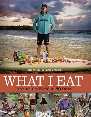 What I Eat: Around the World in 80 Diets by Faith D'Aluisio, Peter Menzel