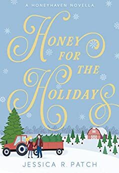 Honey for the Holidays by Jessica R. Patch