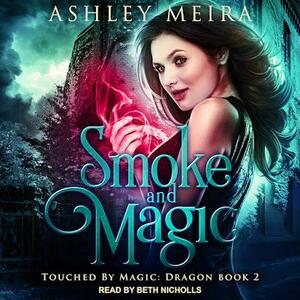 Smoke & Magic by Ashley Meira, FM Beasley