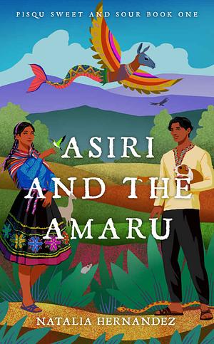 Asiri and the Amaru by Natalia Hernandez