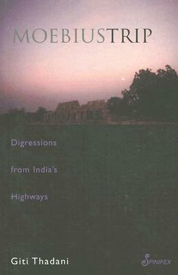 Moebius Trip: Digressions from India's Highways by Giti Thadani