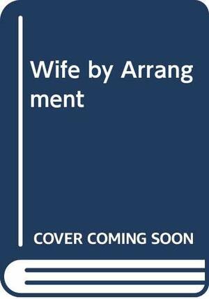 Wife by Arrangment by Mary Burchell