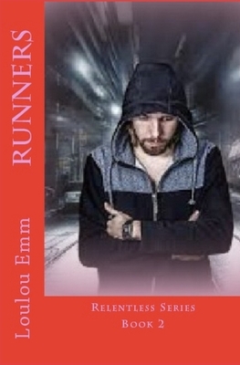 Runners: Relentless Series Book 2 by Loulou Emm