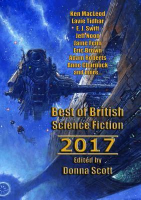 Best of British Science Fiction 2017 by Lavie Tidhar, Ken MacLeod