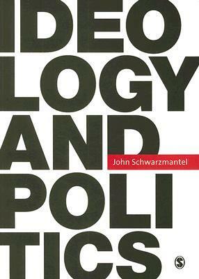 Ideology and Politics by John Schwarzmantel