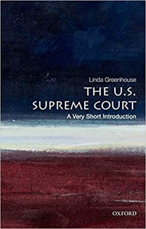 The U.S. Supreme Court: A Very Short Introduction by Linda Greenhouse