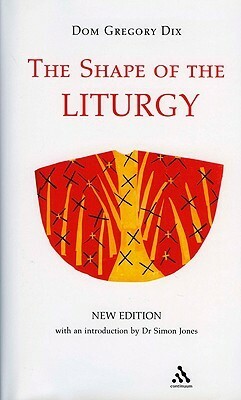 The Shape of the Liturgy by Gregory Dix