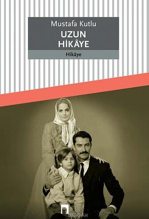 Uzun Hikâye by Mustafa Kutlu