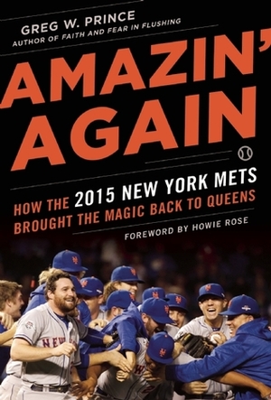 Amazin' Again: How the 2015 New York Mets Brought the Magic Back to Queens by Greg W. Prince
