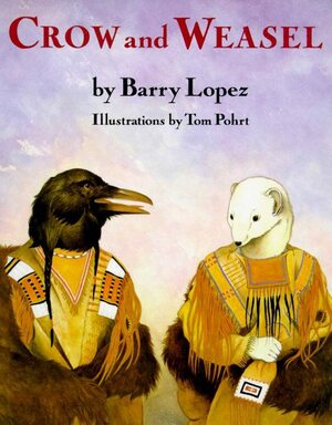 Crow and Weasel by Barry Lopez