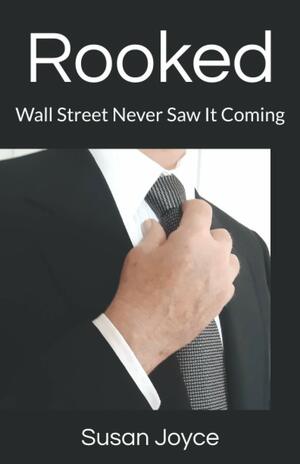 Rooked: Wall Street Never Saw It Coming by Susan Joyce
