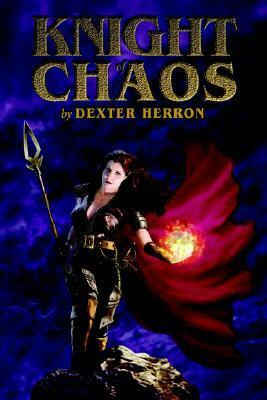 Knight of Chaos by Dexter Herron