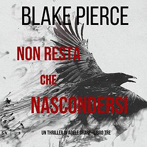 Non resta che nascondersi by Blake Pierce