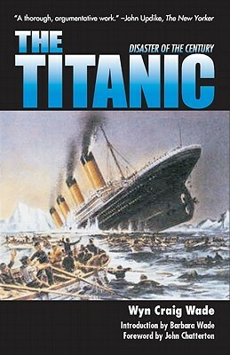 The Titanic: Disaster of the Century by Wyn Craig Wade, John Chatterton, Barbara Wade