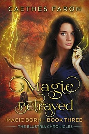 Magic Betrayed by Caethes Faron