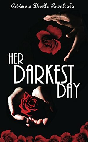 Her Darkest Day by Adrienne D'nelle Ruvalcaba
