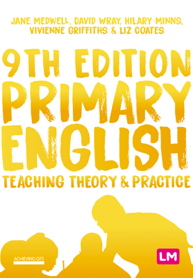 Primary English: Teaching Theory and Practice by Hilary Minns, David Wray, Jane A. Medwell
