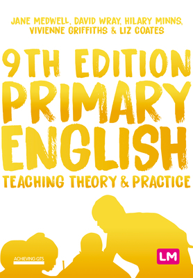 Primary English: Teaching Theory and Practice by David Wray, Hilary Minns, Jane A. Medwell