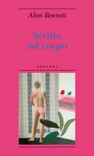 Scritto sul corpo by Alan Bennett, Davide Tortorella