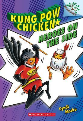 Heroes on the Side: A Branches Book (Kung POW Chicken #4), Volume 4 by Cyndi Marko