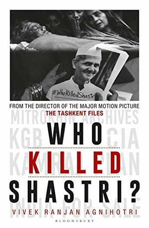 Who Killed Shastri? by Vivek Agnihotri