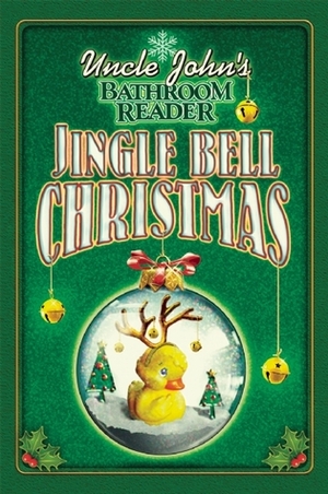 Uncle John's Bathroom Reader Jingle Bell Christmas by Bathroom Readers' Institute