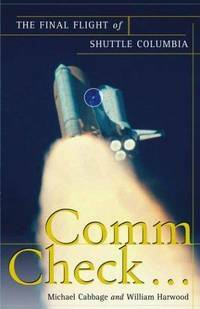 Comm Check...: The Final Flight of Shuttle Columbia by Michael Cabbage